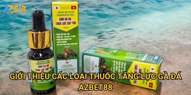 Thuốc tăng lực gà đá Azbet88 có an toàn và hiệu quả không? 2 Giới thiệu các loại thuốc tăng lực gà đá Azbet88