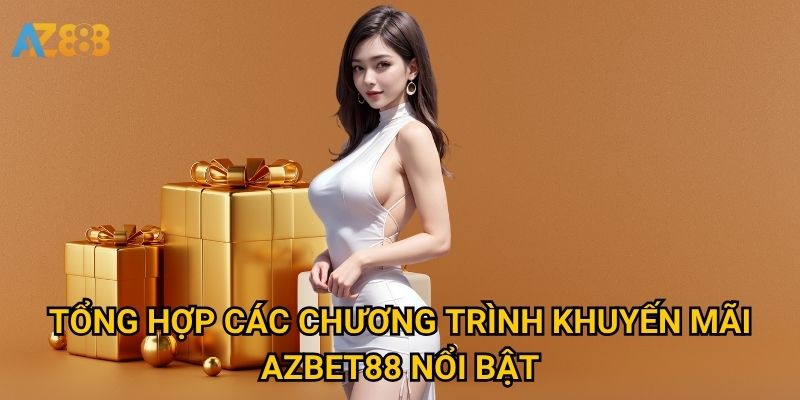 Khuyến mãi Azbet88 có hấp dẫn và đáng tham gia không? 1 Tổng hợp các chương trình Khuyến mãi Azbet88 nổi bật