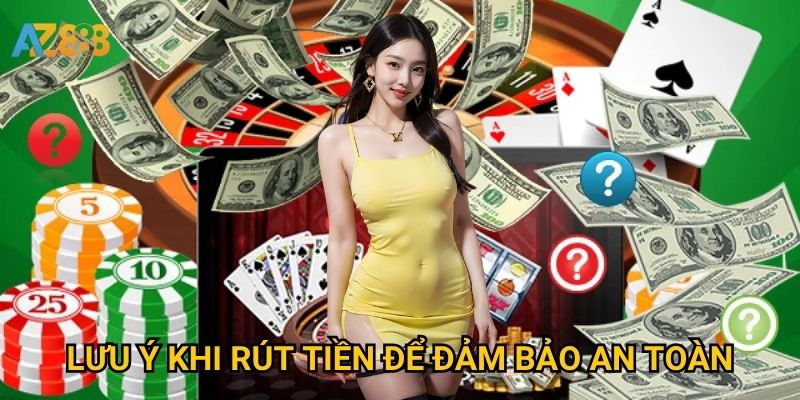 Rút tiền Azbet88 có nhanh và đúng hạn không? 2 Lưu ý khi rút tiền để đảm bảo an toàn