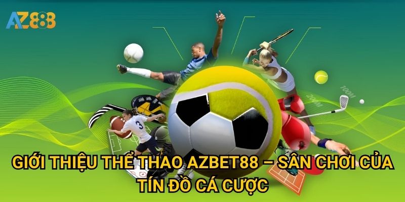 Cá cược Thể thao Azbet88 có đa dạng kèo và tỷ lệ tốt không? 1 Giới thiệu Thể thao Azbet88 – Sân chơi của tín đồ cá cược