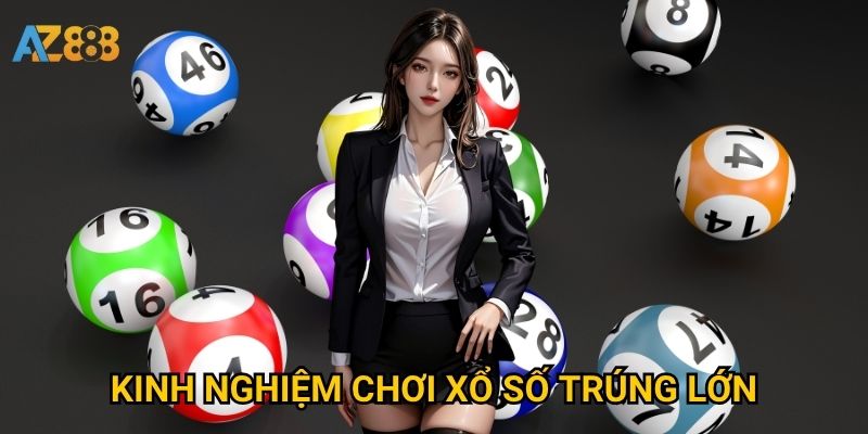 Xổ số Azbet88 có minh bạch và trả thưởng nhanh không? 2 Kinh nghiệm chơi xổ số trúng lớn