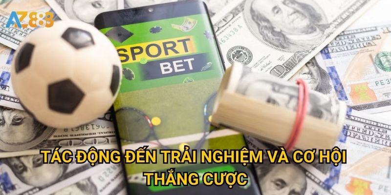 Cập nhật tính năng cược thể thao Azbet88 có gì đáng mong chờ? 3 Tác động đến trải nghiệm và cơ hội thắng cược