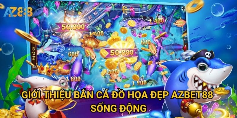 Bắn cá đồ họa đẹp Azbet88 có đủ sức hút giữ chân game thủ? 2 Giới thiệu Bắn cá đồ họa đẹp Azbet88 sống động