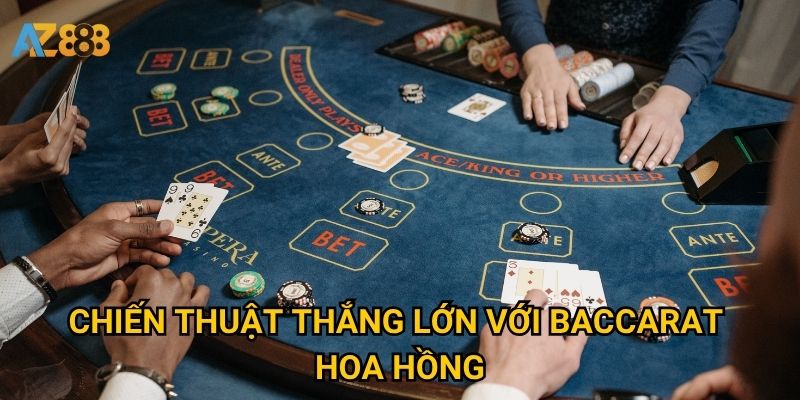 Baccarat hoa hồng Azbet88 có gì khác biệt so với bản thường? 3 Chiến thuật thắng lớn với baccarat hoa hồng